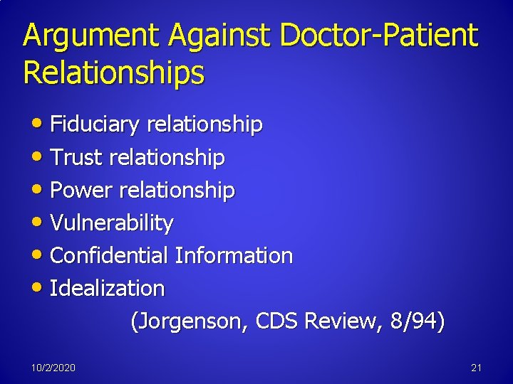 Argument Against Doctor-Patient Relationships • Fiduciary relationship • Trust relationship • Power relationship •