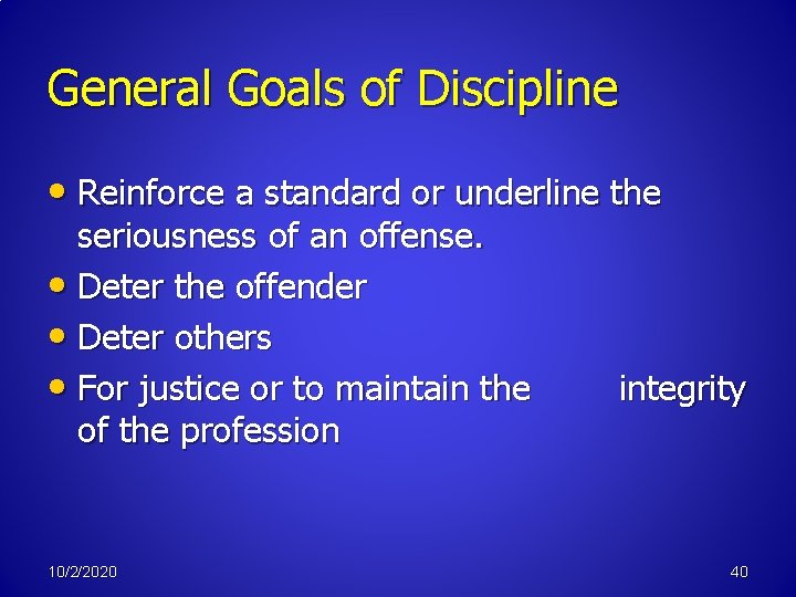 General Goals of Discipline • Reinforce a standard or underline the seriousness of an