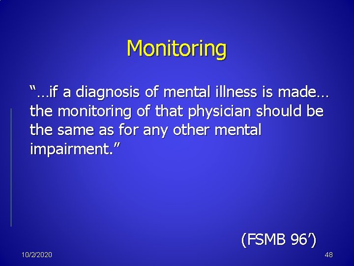 Monitoring “…if a diagnosis of mental illness is made… the monitoring of that physician