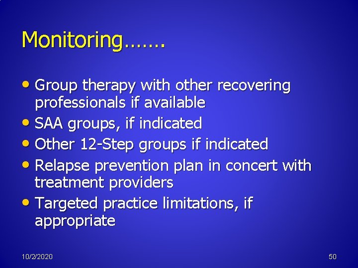 Monitoring……. • Group therapy with other recovering professionals if available • SAA groups, if