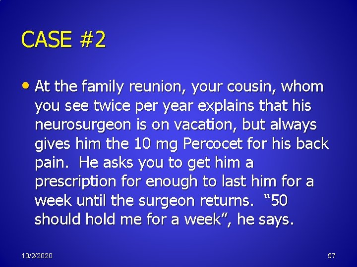 CASE #2 • At the family reunion, your cousin, whom you see twice per