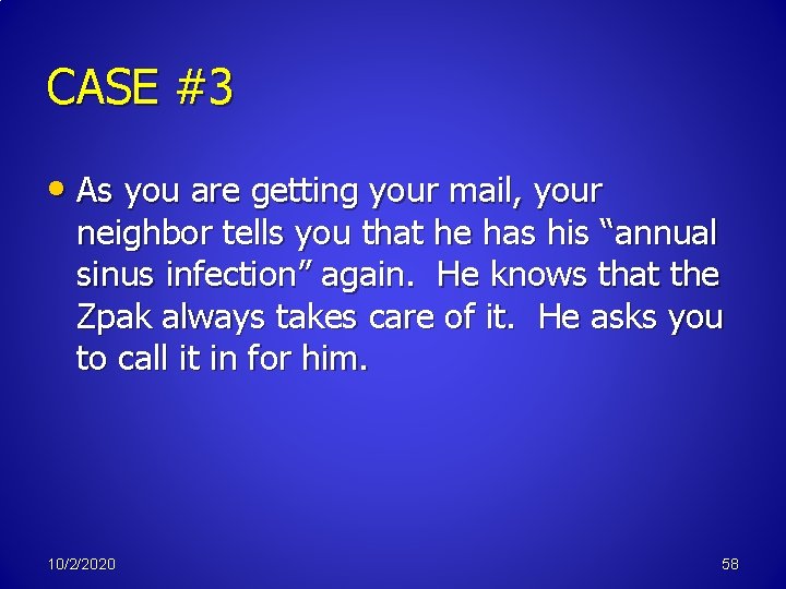 CASE #3 • As you are getting your mail, your neighbor tells you that