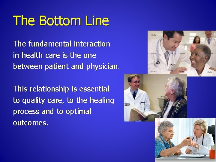 The Bottom Line The fundamental interaction in health care is the one between patient
