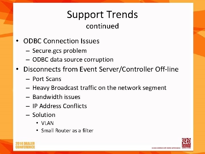 Support Trends continued • ODBC Connection Issues – Secure. gcs problem – ODBC data