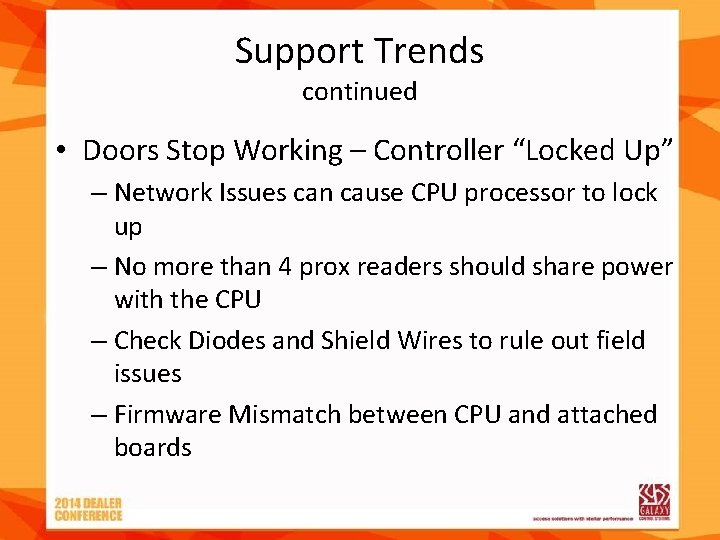 Support Trends continued • Doors Stop Working – Controller “Locked Up” – Network Issues