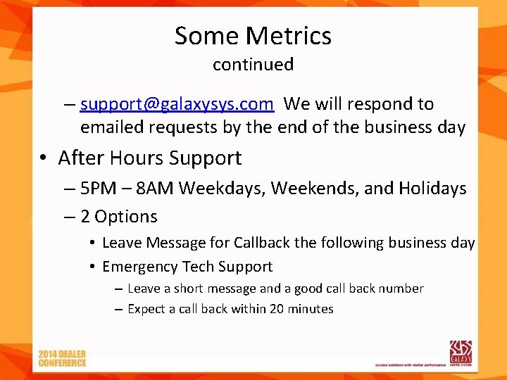 Some Metrics continued – support@galaxysys. com We will respond to emailed requests by the