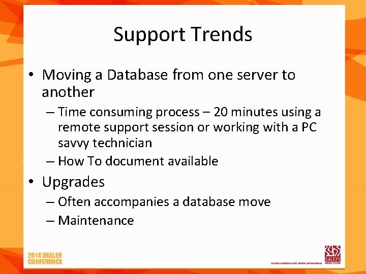 Support Trends • Moving a Database from one server to another – Time consuming