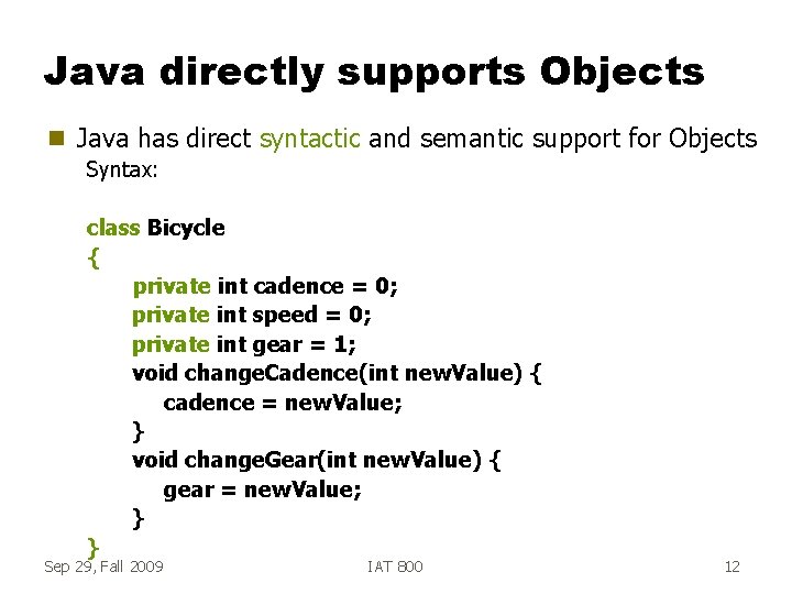 Java directly supports Objects g Java has direct syntactic and semantic support for Objects