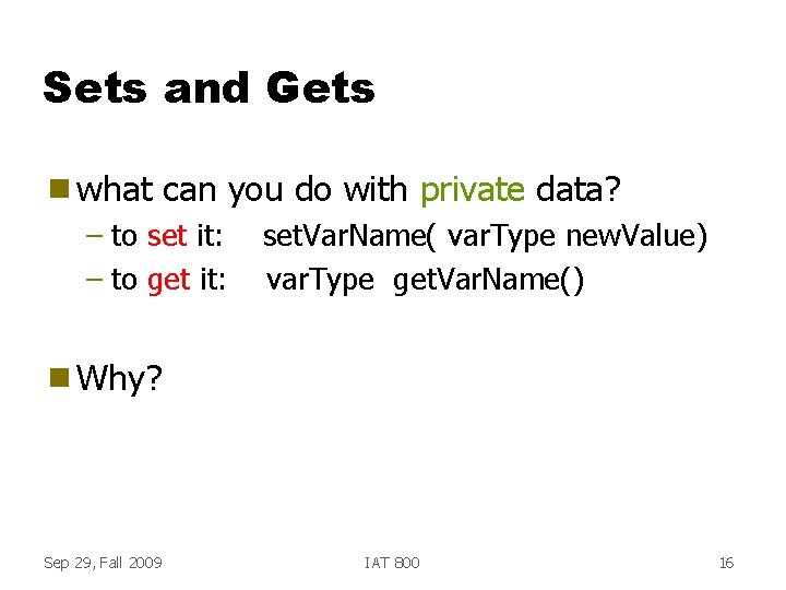 Sets and Gets g what can you do with private data? – to set