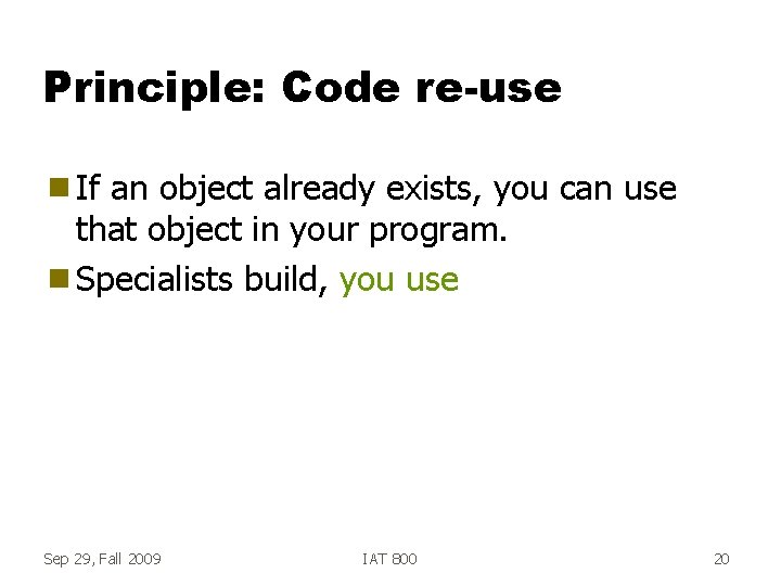 Principle: Code re-use g If an object already exists, you can use that object