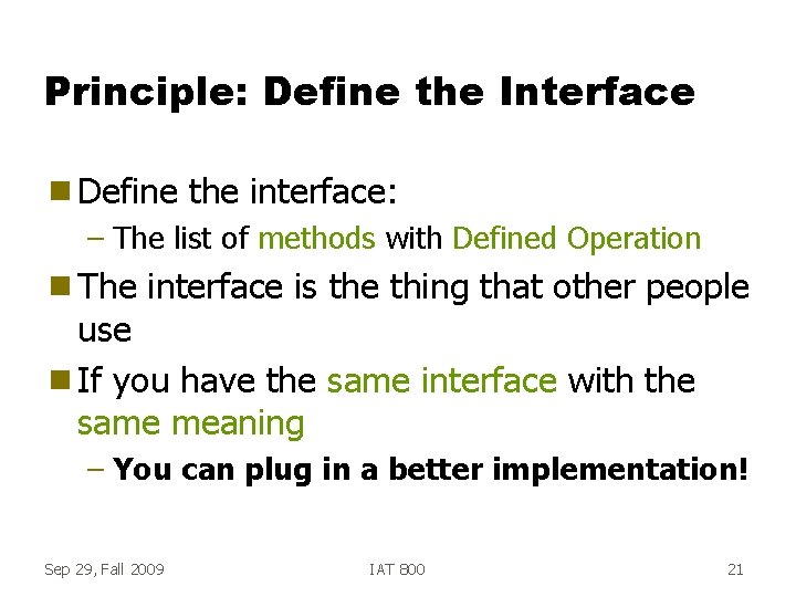 Principle: Define the Interface g Define the interface: – The list of methods with