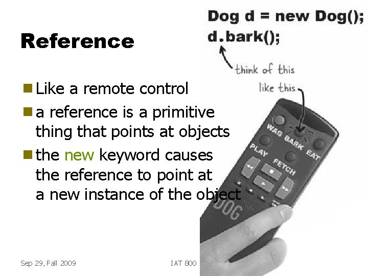 Reference g Like a remote control g a reference is a primitive thing that