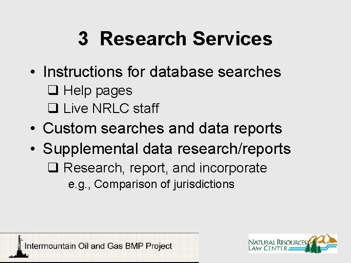 3 Research Services • Instructions for database searches q Help pages q Live NRLC