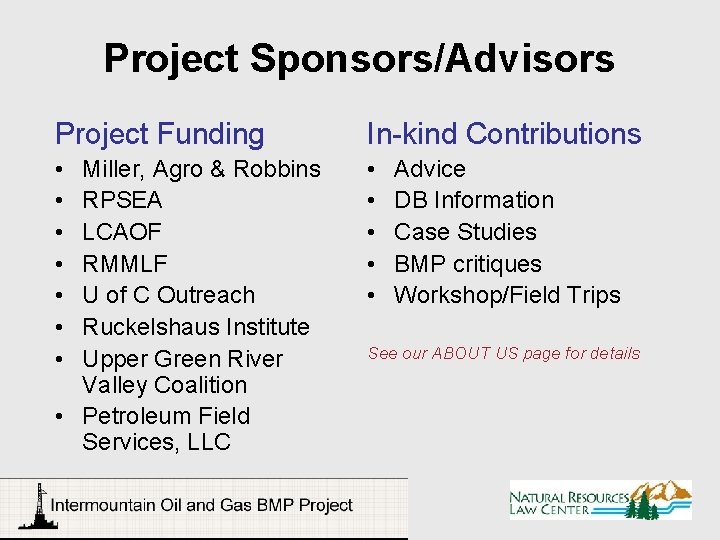 Project Sponsors/Advisors Project Funding In-kind Contributions • • • Miller, Agro & Robbins RPSEA