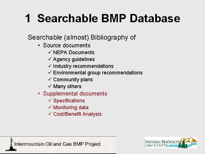 1 Searchable BMP Database Searchable (almost) Bibliography of • Source documents ü NEPA Documents