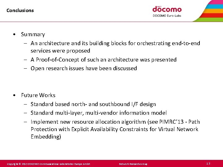Conclusions • Summary – An architecture and its building blocks for orchestrating end-to-end services