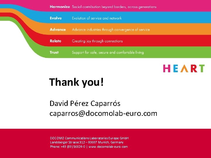 Thank you! David Pérez Caparrós caparros@docomolab-euro. com DOCOMO Communications Laboratories Europe Gmb. H Landsberger