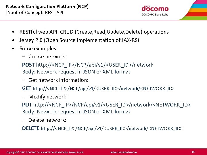 Network Configuration Platform (NCP) Proof-of-Concept. REST API • RESTful web API. CRUD (Create, Read,