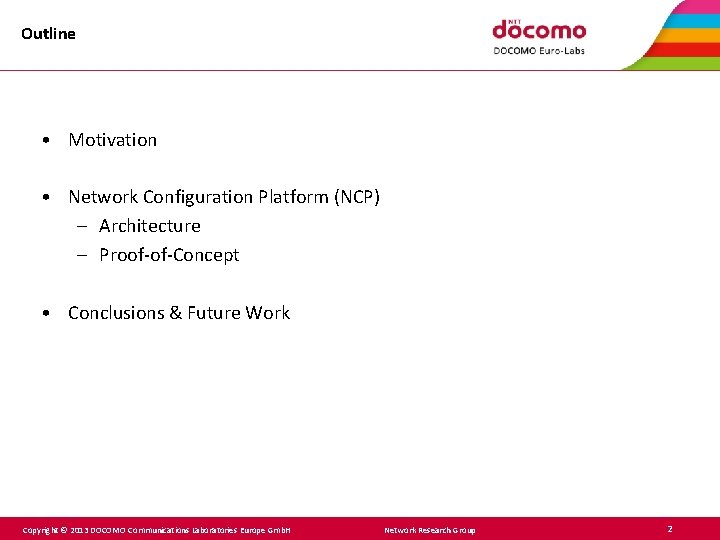 Outline • Motivation • Network Configuration Platform (NCP) – Architecture – Proof-of-Concept • Conclusions