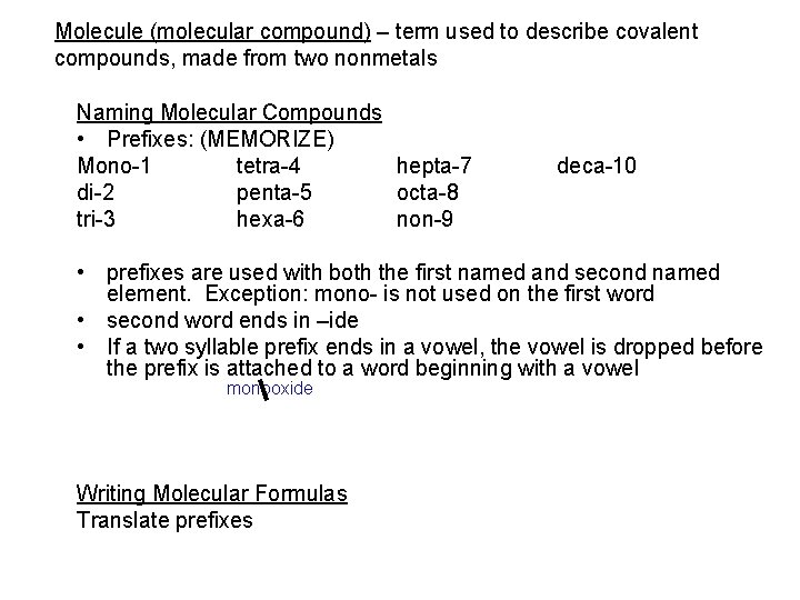 Molecule (molecular compound) – term used to describe covalent compounds, made from two nonmetals