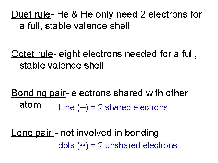 Duet rule- He & He only need 2 electrons for a full, stable valence