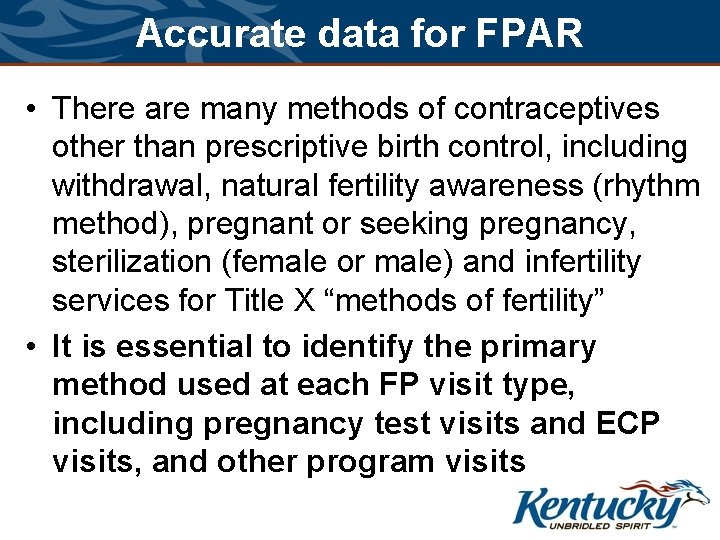 Accurate data for FPAR • There are many methods of contraceptives other than prescriptive