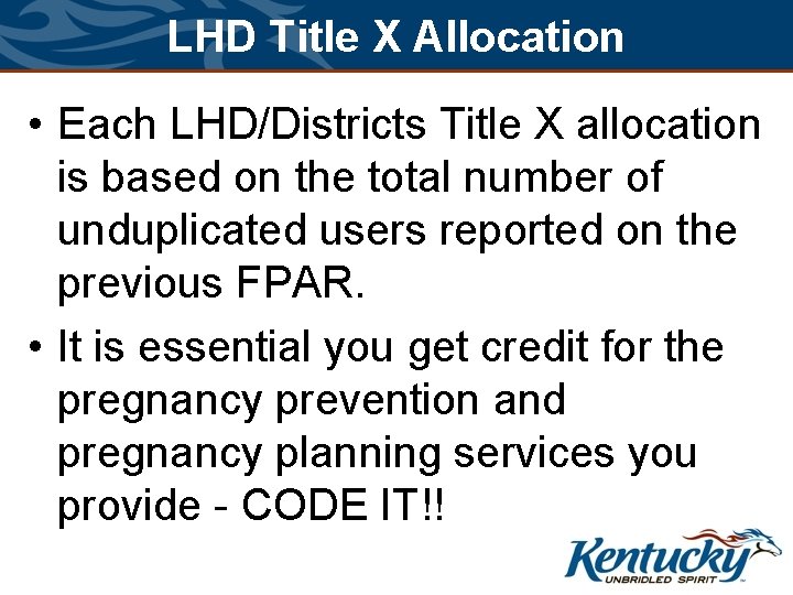 LHD Title X Allocation • Each LHD/Districts Title X allocation is based on the