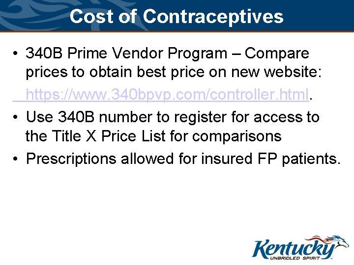 Cost of Contraceptives • 340 B Prime Vendor Program – Compare prices to obtain