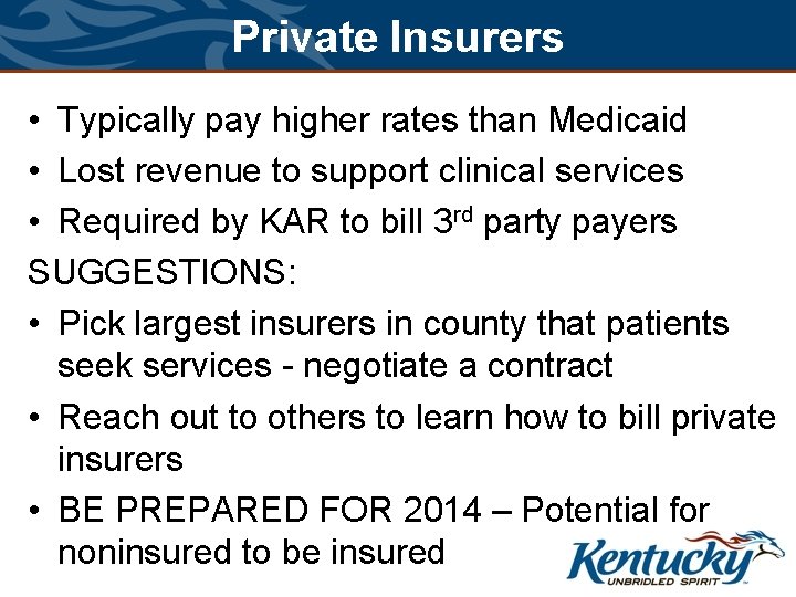 Private Insurers • Typically pay higher rates than Medicaid • Lost revenue to support