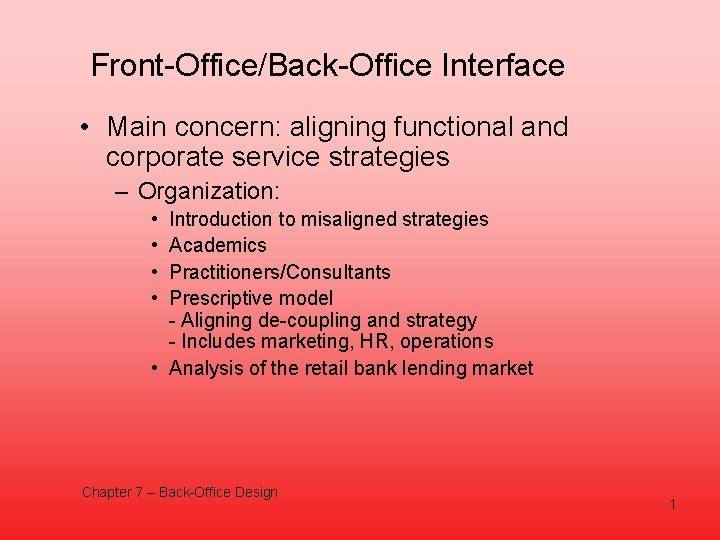 Front-Office/Back-Office Interface • Main concern: aligning functional and corporate service strategies – Organization: •
