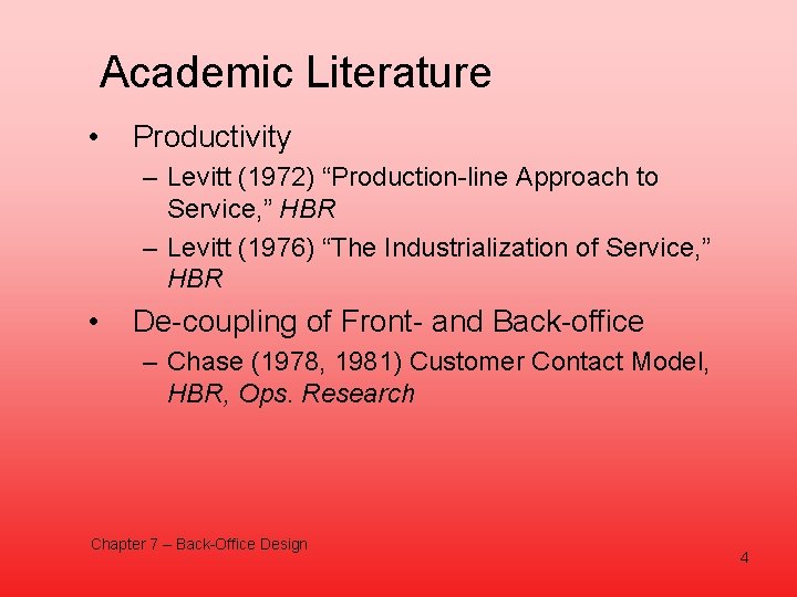 Academic Literature • Productivity – Levitt (1972) “Production-line Approach to Service, ” HBR –