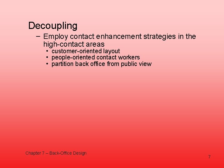 Decoupling – Employ contact enhancement strategies in the high-contact areas • customer-oriented layout •