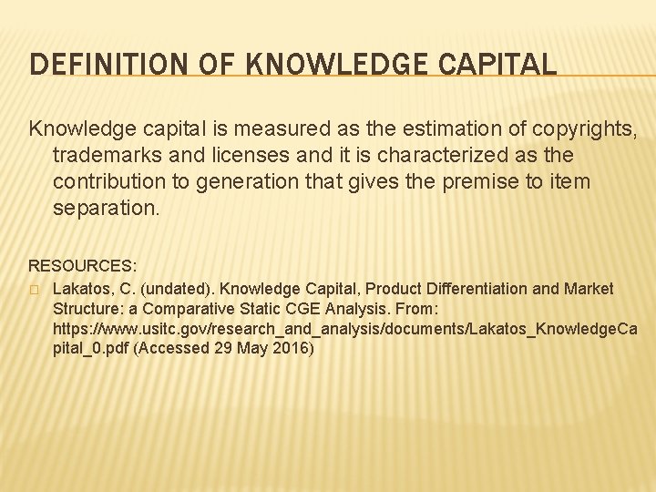 DEFINITION OF KNOWLEDGE CAPITAL Knowledge capital is measured as the estimation of copyrights, trademarks