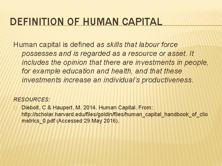 DEFINITION OF HUMAN CAPITAL Human capital is defined as skills that labour force possesses