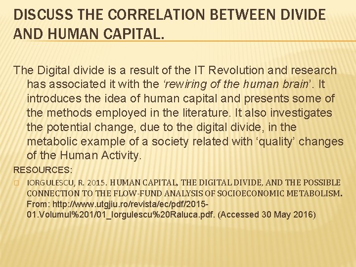 DISCUSS THE CORRELATION BETWEEN DIVIDE AND HUMAN CAPITAL. The Digital divide is a result