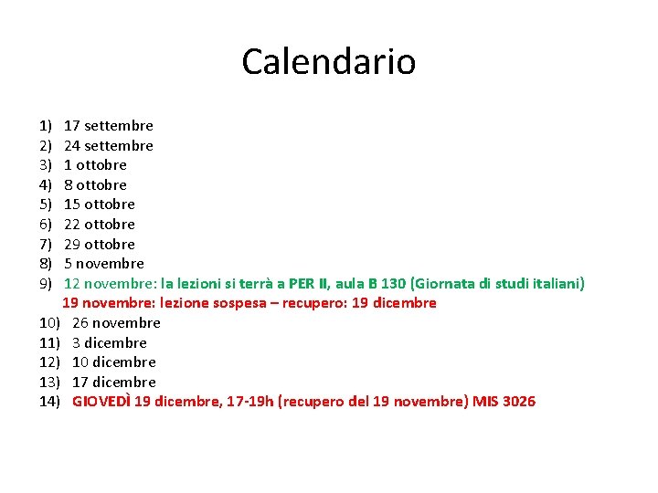 Calendario 1) 17 settembre 2) 24 settembre 3) 1 ottobre 4) 8 ottobre 5)