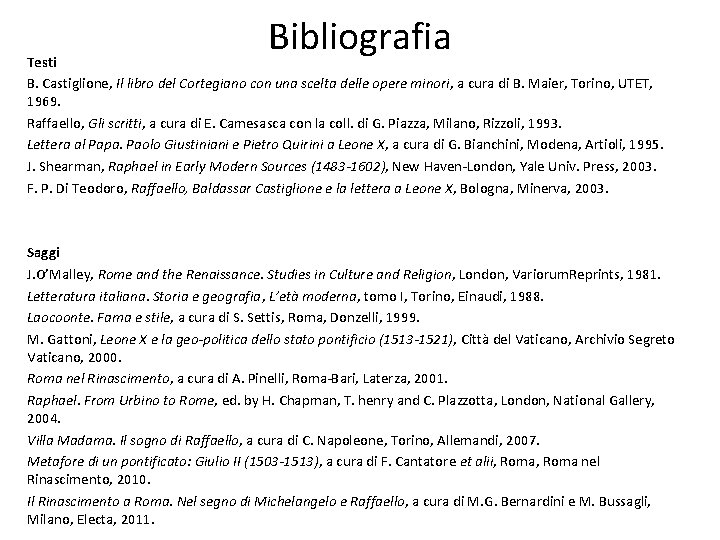 Bibliografia Testi B. Castiglione, Il libro del Cortegiano con una scelta delle opere minori,