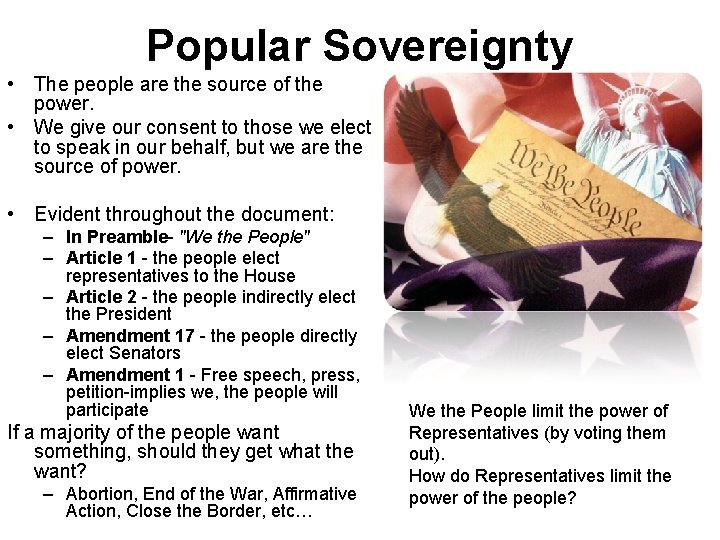 Popular Sovereignty • The people are the source of the power. • We give