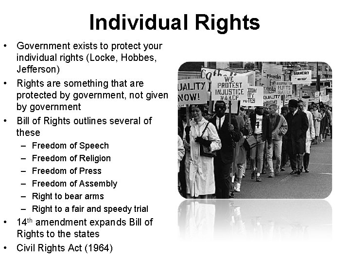 Individual Rights • Government exists to protect your individual rights (Locke, Hobbes, Jefferson) •