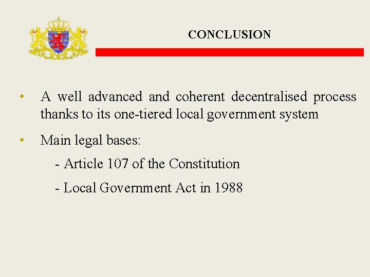 CONCLUSION • A well advanced and coherent decentralised process thanks to its one-tiered local