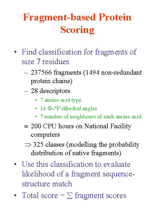 Fragment-based Protein Scoring • Find classification for fragments of size 7 residues – 237566
