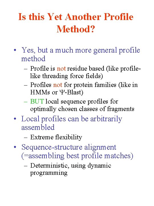 Is this Yet Another Profile Method? • Yes, but a much more general profile