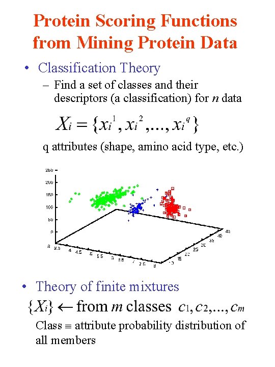 Protein Scoring Functions from Mining Protein Data • Classification Theory – Find a set