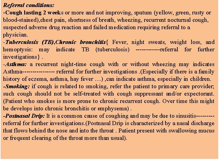 Referral conditions: -Cough lasting 2 weeks or more and not improving, sputum (yellow, green,