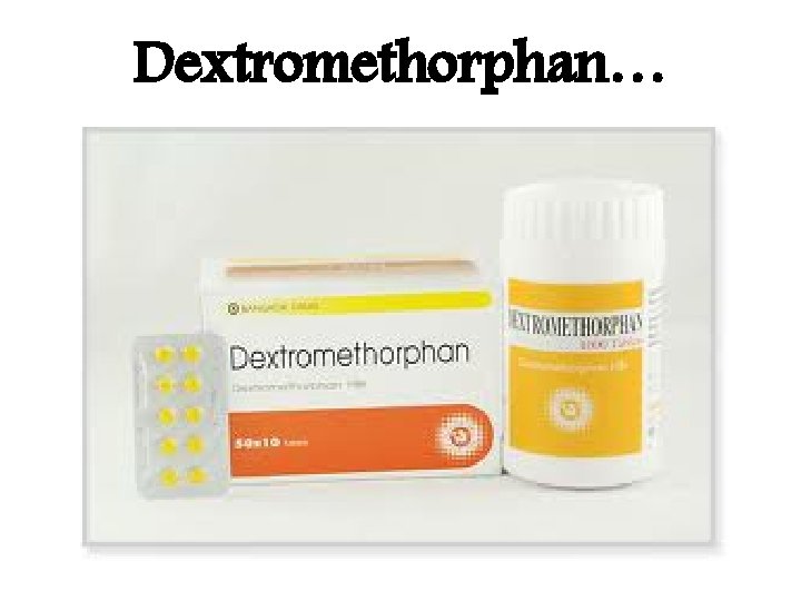 Dextromethorphan… 