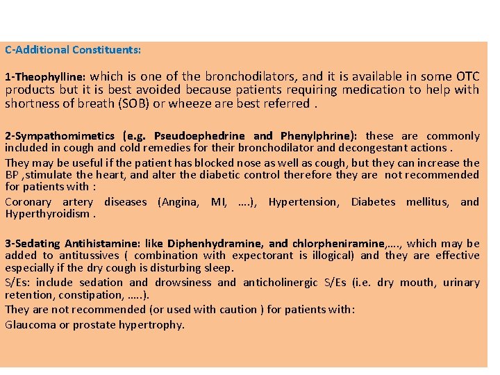 C-Additional Constituents: 1 -Theophylline: which is one of the bronchodilators, and it is available