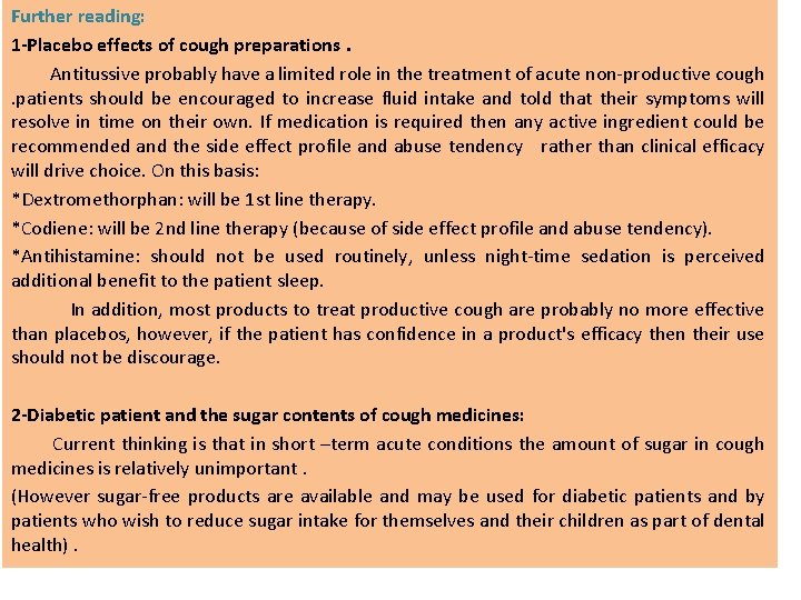 Further reading: 1 -Placebo effects of cough preparations. Antitussive probably have a limited role