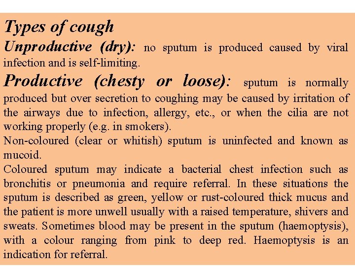 Types of cough Unproductive (dry): no sputum is produced caused by viral infection and