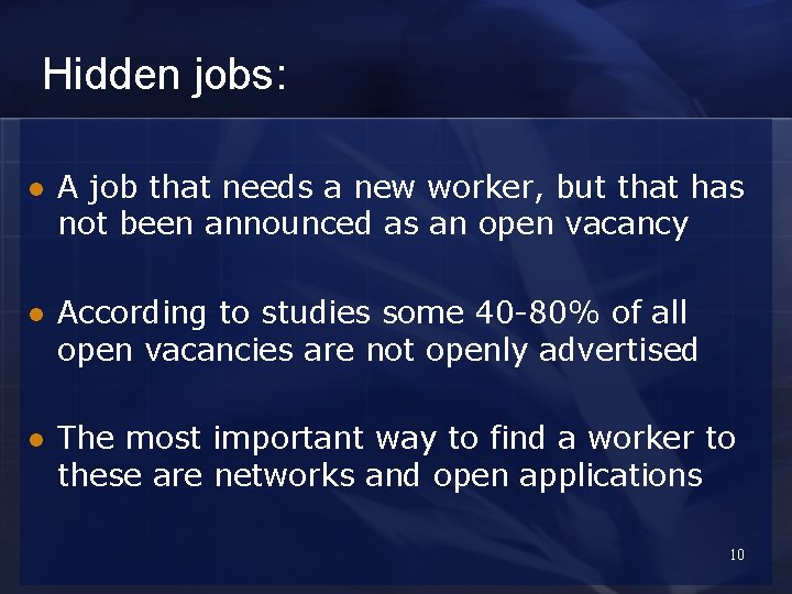 Hidden jobs: l A job that needs a new worker, but that has not