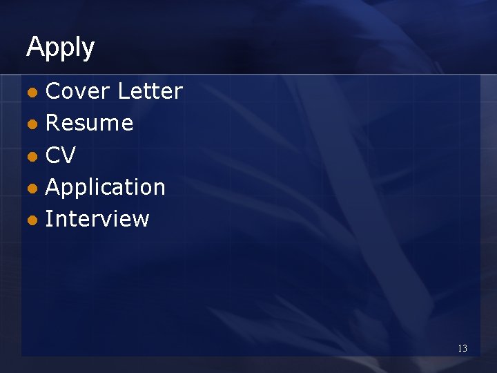 Apply Cover Letter l Resume l CV l Application l Interview l 13 